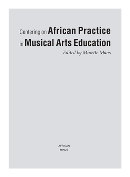 Centering on African Practice in Musical Arts Education Edited by Minette Mans
