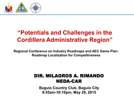 “Potentials and Challenges in the Cordillera Administrative Region”