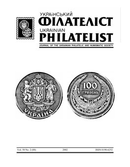(88) 2002 ISSN 0198-6252 УКРАЇНСЬКИЙ ФІЛАТЕЛІСТ Semiannual Journal of the UKRAINIAN PHILATELIST Ukrainian Philatelic and Numismatic Society