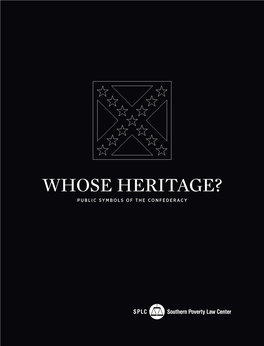 WHOSE HERITAGE? PUBLIC SYMBOLS of the CONFEDERACY 2 Southern Poverty Law Center WHOSE HERITAGE? PUBLIC SYMBOLS of the CONFEDERACY