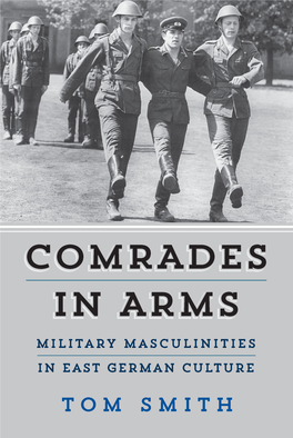COMRADES in ARMS Military Masculinities in East German Culture
