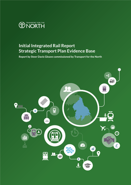 Integrated Rail Report Strategic Transport Plan Evidence Base Report by Steer Davis Gleave Commissioned by Transport for the North