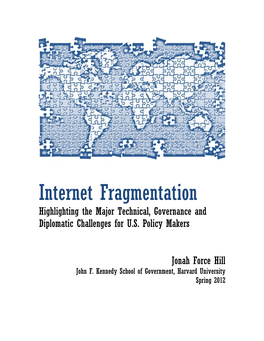 Internet Fragmentation Highlighting the Major Technical, Governance and Diplomatic Challenges for U.S