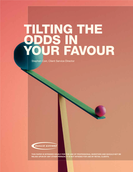 TILTING the ODDS in YOUR FAVOUR Stephen Corr, Client Service Director