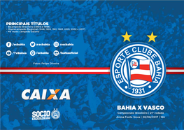 BAHIA X VASCO Campeonato Brasileiro | 21ª Rodada Arena Fonte Nova | 20/08/2017 | 16H ESPORTE CLUBE BAHIA SPOTIFY