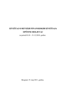 IZVEŠTAJ O REVIZIJI FINANSIJSKIH IZVEŠTAJA OPŠTINE BOLJEVAC Za Period 01.01 - 31.12.2010