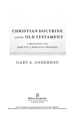 CHRISTIAN DOCTRINE and the OLD TESTAMENT GARY A. ANDERSON