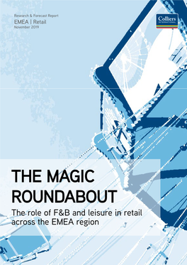 THE MAGIC ROUNDABOUT the Role of F&B and Leisure in Retail Across the EMEA Region 2 3 the Magic Roundabout | Colliers International November EMEA 2019 |