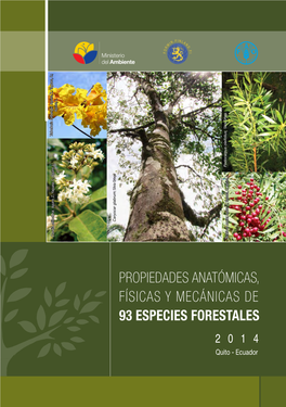 PROPIEDADES ANATÓMICAS, FÍSICAS Y MECÁNICAS DE 93 ESPECIES FORESTALES 2014 Quito - Ecuador