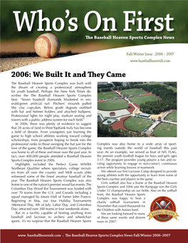 2006: We Built It and They Came the Baseball Heaven Sports Complex Was Built with the Dream of Creating a Professional Atmosphere for Youth Baseball