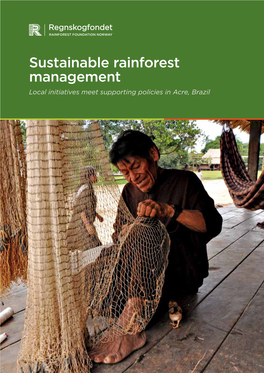 Sustainable Rainforest Management Local Initiatives Meet Supporting Policies in Acre, Brazil Foreword