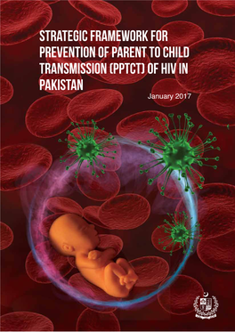 Strategic Framework for Prevention of Parent to Child Transmission (PPTCT) of HIV in Pakistan January 2017