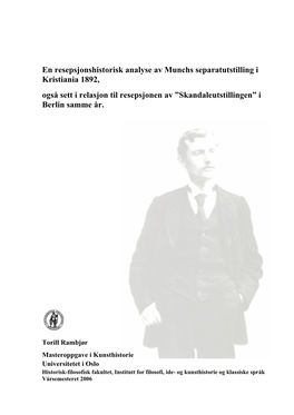 En Resepsjonshistorisk Analyse Av Munchs Separatutstilling I Kristiania 1892, Også Sett I Relasjon Til Resepsjonen Av ”Skandaleutstillingen” I Berlin Samme År