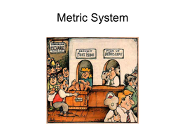 Metric System • While the U.S