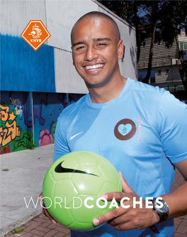 WORLDCOACHES WORLDCOACHES Worldcoaches Is the International Social Program of the Royal Netherlands Football Association (KNVB)