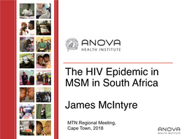 The HIV Epidemic in MSM in South Africa James Mcintyre