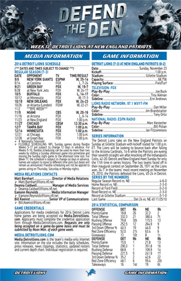 MEDIA INFORMATION GAME INFORMATION 2014 DETROIT LIONS SCHEDULE DETROIT LIONS 73 at NEW ENGLAND PATRIOTS 82 (*** DATES and TIMES SUBJECT to CHANGE ***) Date: