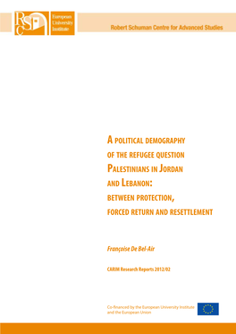 A Political Demography of the Refugee Question Palestinians in Jordan and Lebanon: Between Protection, Forced Return and Resettlement