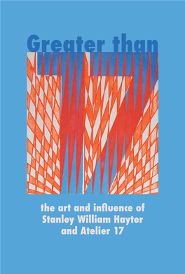 Greater Than 17 the Art and Influence of Stanley William Hayter and Atelier 17