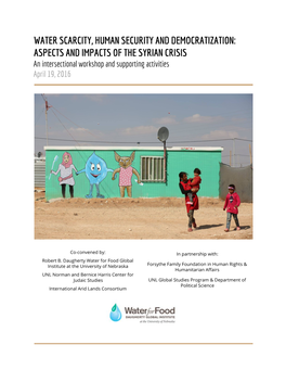 WATER SCARCITY, HUMAN SECURITY and DEMOCRATIZATION: ASPECTS and IMPACTS of the SYRIAN CRISIS an Intersectional Workshop and Supporting Activities April 19, 2016