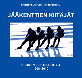 LUISTELULIITTO 1908–2010 JÄÄKENTTIEN Kiitäjät