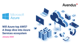 Will Azure Top AWS? a Deep-Dive Into Azure Services Ecosystem January 2020 2 Executive Summary