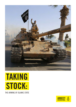 TAKING STOCK: the Arming of Islamic State Taking Stock: the Arming of Islamic State