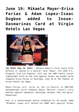 June 19: Mikaela Mayer-Erica Farias & Adam Lopez-Isaac Dogboe Added to Inoue-Dasmarinas Card at Virgin Hotels Las Vegas