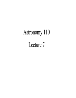 Astronomy 110 Lecture 7 Days of Week Were Named for Sun, Moon, and Visible Planets Impact of Greek Thought: Philosophical Basis