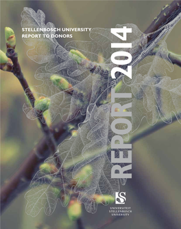 Stellenbosch University Report to Donors 2014 01 FOREWORD CHAIRMAN’S Review