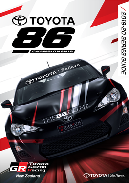 2019-20 SERIES GUIDE TOYOTARACING.CO.NZ / OUR MISSION FINDING NEW ZEALAND's NEXT WORLD CHAMPION We Believe We Can and Will Do Great Things