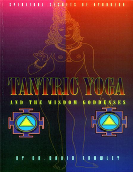 Tantric Yoga and the Wisdom Goddesses Is an Excellent Introduction to the Essence of Hindu Tantrism