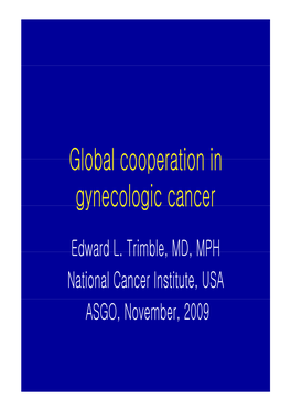 Global Cooperation in Global Cooperation in Gynecologic Cancer