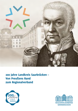 200 Jahre Landkreis Saarbrücken – Von Preußens Rand Zum Regionalverband 200 Jahre Landkreis Saarbrücken Vorwort