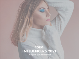 INFLUENCERS 2021 a Digital Culture Forecast CORQ.CORQ