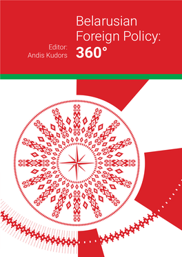 Belarusian Foreign Policy: 360° Editor: Andis Kudors