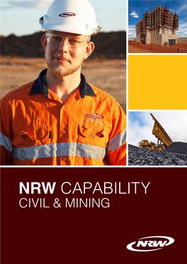 NRW CAPABILITY CIVIL & MINING 2 ABOUT NRW NRW Is Proud to Be One of the Leading Civil and Mining Contractors in the Australian Resources and Infrastructure Sectors