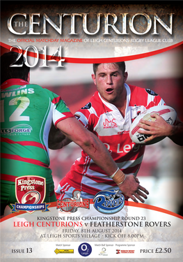 LEIGH CENTURIONS V FEATHERSTONE ROVERS FRIDAY, 8Th August 2014 at LEIGH SPORTS VILLAGE • KICK OFF 8.00PM