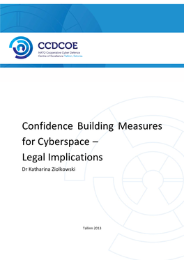 Confidence Building Measures for Cyberspace – Legal Implications Dr Katharina Ziolkowski