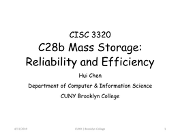 C28b Mass Storage: Reliability and Efficiency Hui Chen Department of Computer & Information Science CUNY Brooklyn College