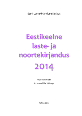 Eestikeelne Laste- Ja Noortekirjandus 2014 Sisukord