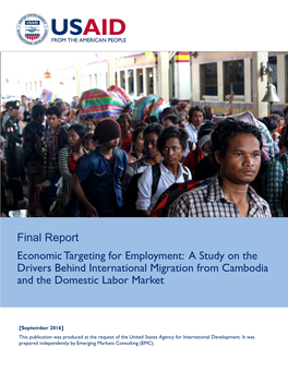 Final Report Economic Targeting for Employment: a Study on the Drivers Behind International Migration from Cambodia and the Domestic Labor Market