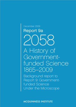 A History of Government- Funded Science 1865–2009 Background Report to Report 9: Government- Funded Science Under the Microscope