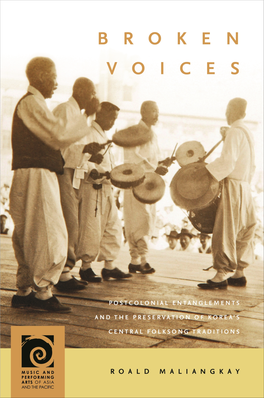 Broken Voices Series Editor: Frederick Lau Broken Voices POSTCOLONIAL ENTANGLEMENTS and the PRESERVATION of K­ OREA’S CENTRAL FOLKSONG TRADITIONS