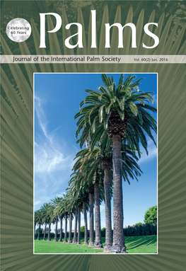Journal of the International Palm Society Vol. 60(2) Jun. 2016 the INTERNATIONAL PALM SOCIETY, INC