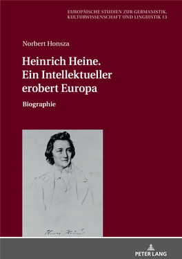 Heinrich Heine. Ein Intellektueller Erobert Europa Norbert Honsza Norbert Dieses Buch Ist Eine Biographie, Die Heines Lebens- Und Leidensweg Und Seine Heinrich Heine