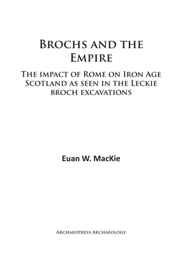 Brochs and the Empire the Impact of Rome on Iron Age Scotland As Seen in the Leckie Broch Excavations