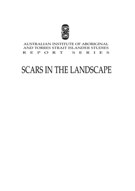 Scars in the Landscape Australian Institute of Aboriginal and Torres Strait Islander Studies R E P O R T S E R I E S