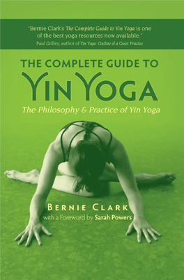 The Complete Guide to Yin Yoga Is One of the Best Yoga Resources Now Available.” Paul Grilley, Author of Yin Yoga: Outline of a Quiet Practice