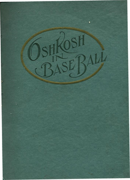 Wisconsin-Illinois League Was Organized, Osh­ Kosh Took the Franchise Which It Still Holds